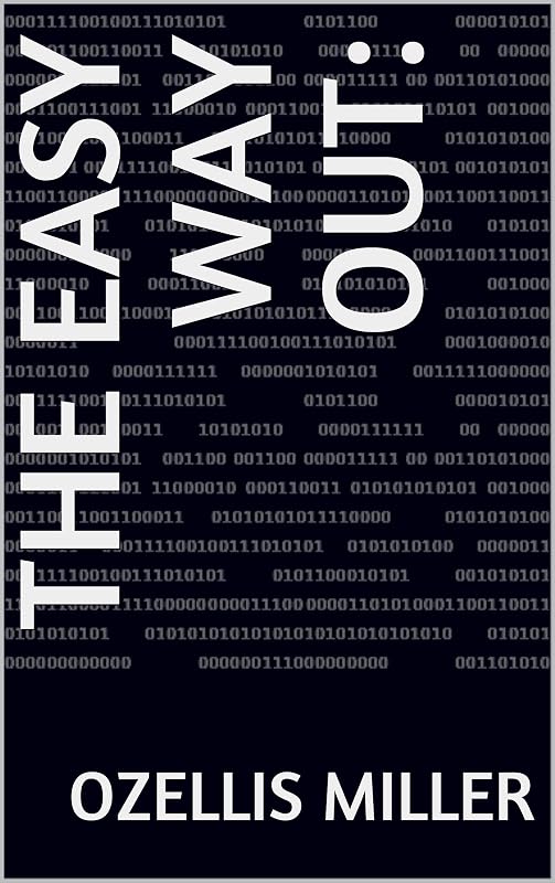 The Easy Way Out: by Ozellis Miller
