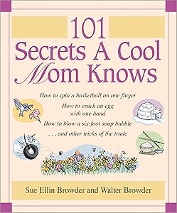 101 Secrets a Cool Mom Knows by Sue Ellin Browder