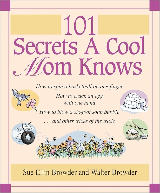 101 Secrets a Cool Mom Knows by Sue Ellin Browder