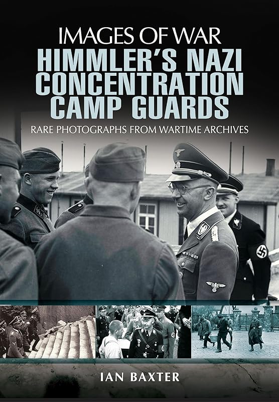 Himmler’s Nazi Concentration Camp Guards (Images of War) by Ian Baxter
