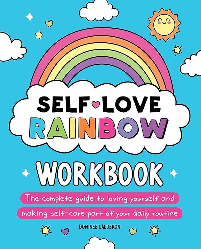 Self-Love Rainbow Workbook: The complete guide to loving yourself and making self-care part of your daily routine by Dominee Calderon