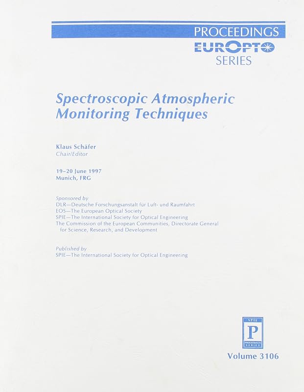 Spectroscopic Atmospheric Monitoring Technologies: 19-20 June 1997, Munich, Frg (Proceedings Europt Series) by Deutsche Forschungsanstalt Fur Luft- Und Raumfahrt