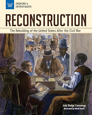 Reconstruction: The Rebuilding of the United States after the Civil War