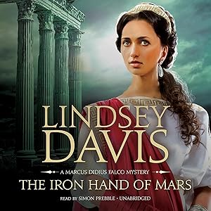 The Iron Hand of Mars: The Marcus Didius Falco Mysteries, Book 4