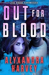 Out for Blood (The Drake Chronicles) by Harvey Alyxandra