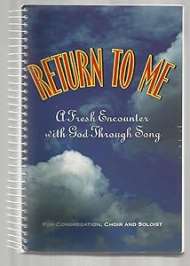 Return to Me - A Fresh Encounter with God Through Song