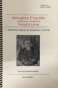 Mangiare E'squisito - Food Is Love: Antonia's Italian & American Cuisine by Antonia F. Martin