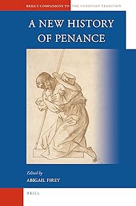 A New History of Penance (Brill's Companions to the Christian Tradition, 14)