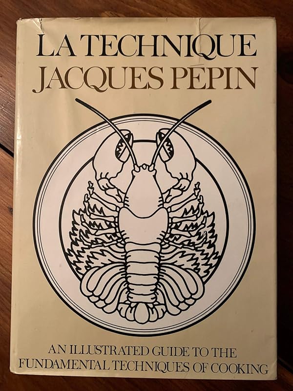 La Technique: An Illustrated Guide to the Fundamental Techniques of Cooking by Jacques Pepin
