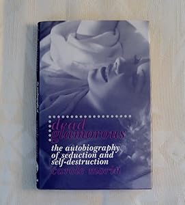 Dead Glamorous: The Autobiography of Seduction and Self-Destruction by Carole Morin