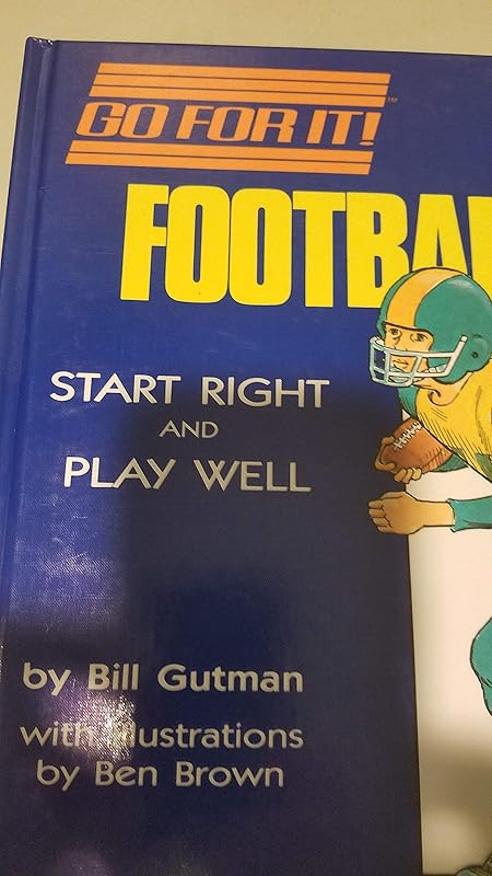 Football: Start Right and Play Well (Go for It) by Bill Gutman