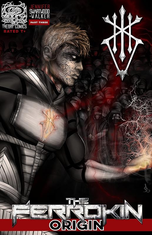 The Ferrokin Origin: Part Three by Jennifer Swartwood-Walker