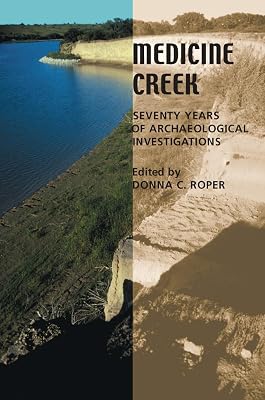 Medicine Creek: Seventy Years of Archaeological Investigations