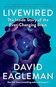 Livewired: The Inside Story of the Ever-Changing Brain by David Eagleman