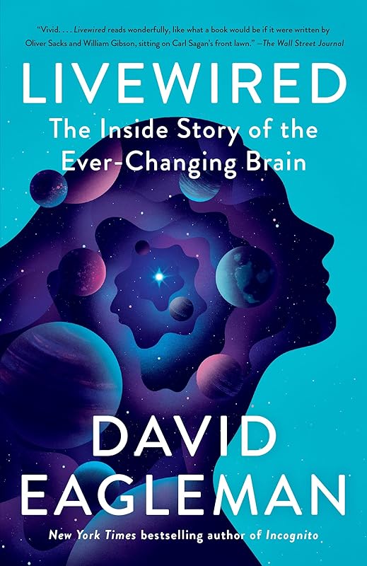 Livewired: The Inside Story of the Ever-Changing Brain by David Eagleman