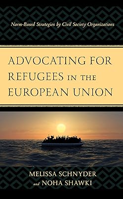 Advocating for Refugees in the European Union: Norm-Based Strategies by Civil Society Organizations