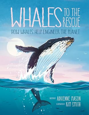 Whales to the Rescue: How Whales Help Engineer the Planet (Ecosystem Guardians, 2)