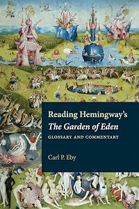 Reading Hemingway's The Garden of Eden: Glossary and Commentary by Carl P. Eby