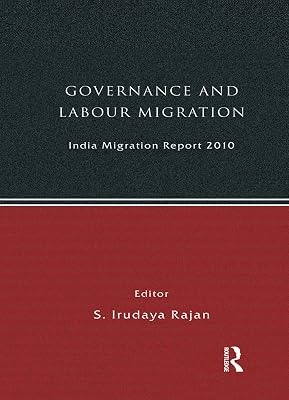 India Migration Report 2010: Governance and Labour Migration