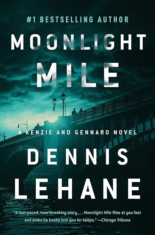 Moonlight Mile: A Kenzie and Gennaro Novel (Patrick Kenzie and Angela Gennaro Book 6) by Dennis Lehane