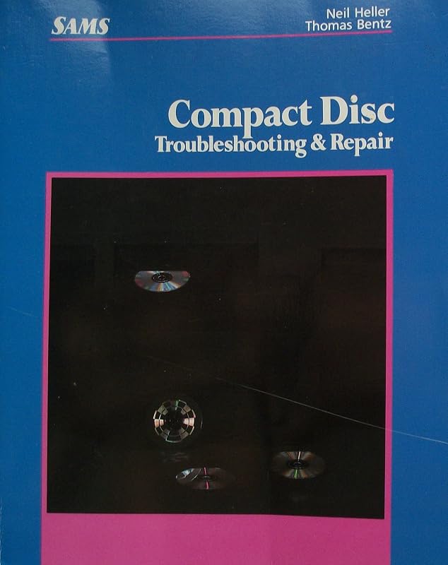Compact Disc Troubleshooting and Repair by Neil Heller