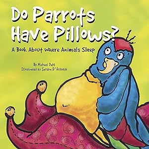Do Parrots Have Pillows? (Animals All Around)