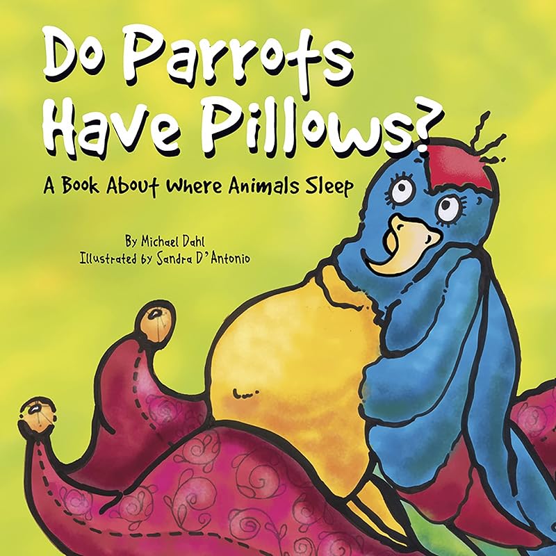Do Parrots Have Pillows? (Animals All Around) by Michael Dahl