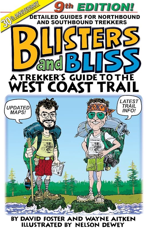 Blisters and Bliss: A Trekker's Guide to the West Coast Trail by David Foster