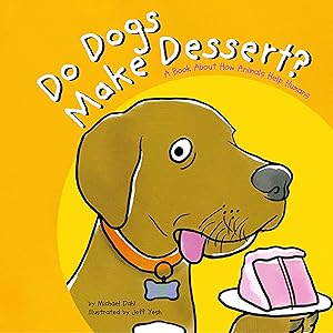 Do Dogs Make Dessert?: A Book About How Animals Help Humans