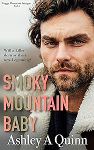 Smoky Mountain Baby (Foggy Mountain Intrigue Book 2) by Ashley A Quinn