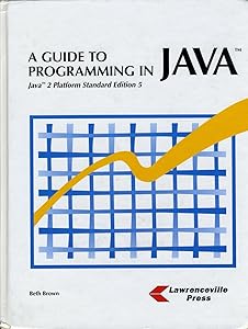 A Guide to Programming in Java: Java 2 Platform Standard Edition 5