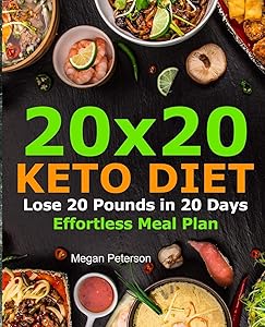 20x20 Keto Diet: Lose 20 Pounds in 20 Days Effortless Meal Plan (keto diet cookbook)