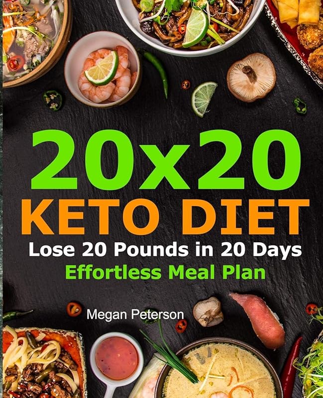 20x20 Keto Diet: Lose 20 Pounds in 20 Days Effortless Meal Plan (keto diet cookbook) by Megan Peterson