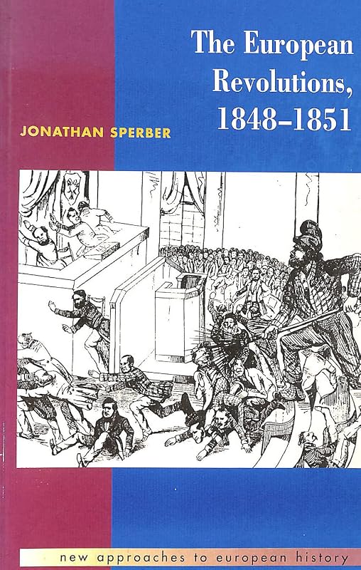The European Revolutions, 1848–1851 (New Approaches to European History, Series Number 2) by Jonathan Sperber