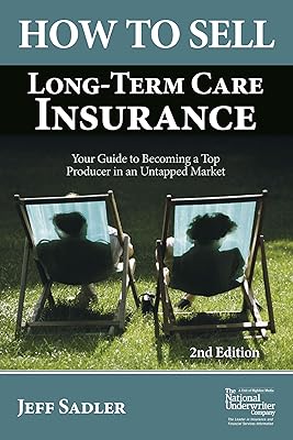 How to Sell Long-Term Care Insurance: Your Guide to Becoming a Top Producer in an Uptapped Market