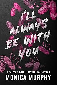 I’ll Always Be With You (Lancaster Prep, 4) by Monica Murphy