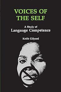 Voices of the Self: A Study of Language Competence (African American Life) by Keith Gilyard