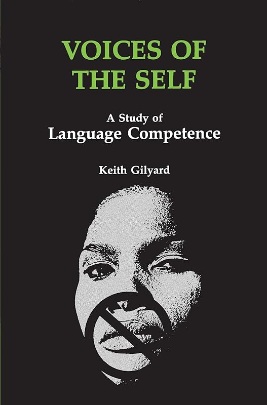 Voices of the Self: A Study of Language Competence (African American Life) by Keith Gilyard