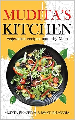 Mudita's Kitchen: Vegetarian Recipes Made by Mom