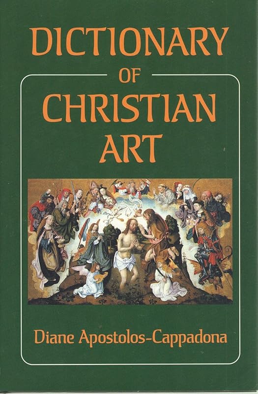 Dictionary of Christian Art by Diane Apostolos-Cappadona