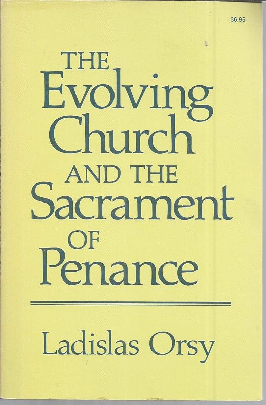Evolving Church and the Sacrament of Penance by Ladislas Orsy