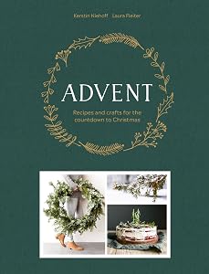 Advent: Recipes and crafts for the countdown to Christmas by Laura Fleiter