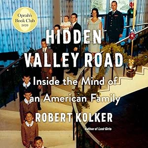 Hidden Valley Road: Inside the Mind of an American Family by Robert Kolker