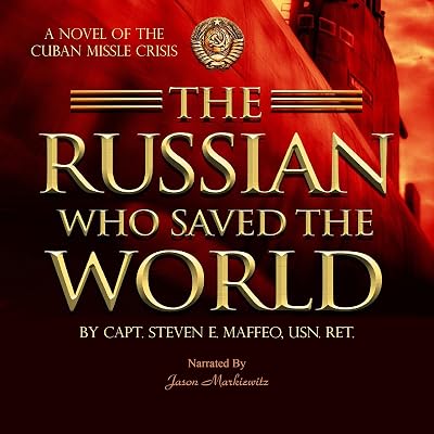 The Russian Who Saved the World: A Novel of the Cuban Missile Crisis