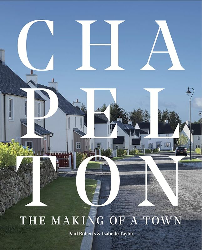 Chapelton: The Making of a Town by Paul Roberts