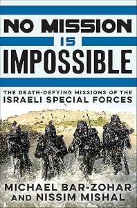 No Mission Is Impossible: The Death-Defying Missions of the Israeli Special Forces by Michael Bar-Zohar