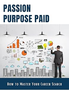 Passion Purpose Paid: How To Master Your Career Search by Terrance Hampton