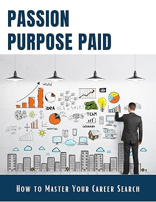Passion Purpose Paid: How To Master Your Career Search