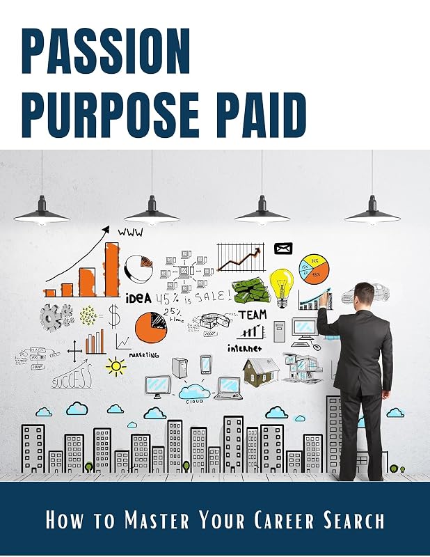 Passion Purpose Paid: How To Master Your Career Search by Terrance Hampton