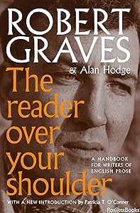 The Reader Over Your Shoulder: A Handbook for Writers of English Prose by Robert Graves